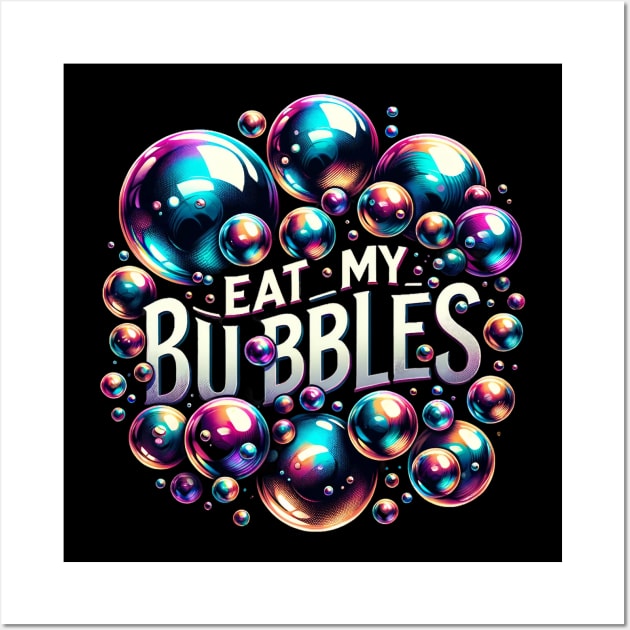Eat My Bubbles Wall Art by WorldByFlower